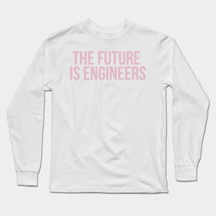 the future is engineers in pink Long Sleeve T-Shirt